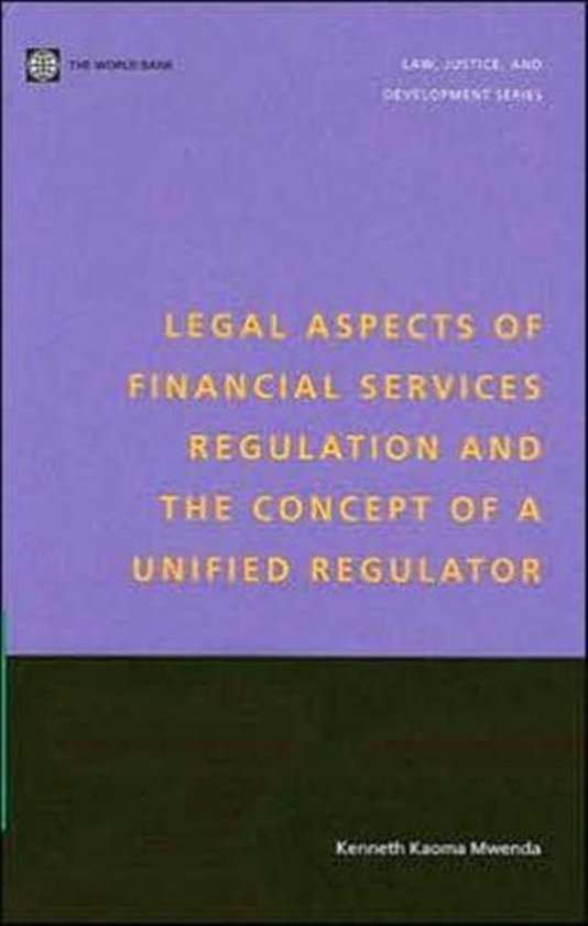 Legal Aspects of Financial Services Regulation And the Concept of a Unified Regulator...