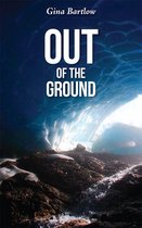 Out of the Ground