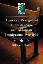 American Evangelical Protestantism And European Immigrants, 1800-1924