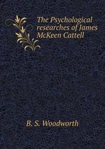 The Psychological researches of James McKeen Cattell