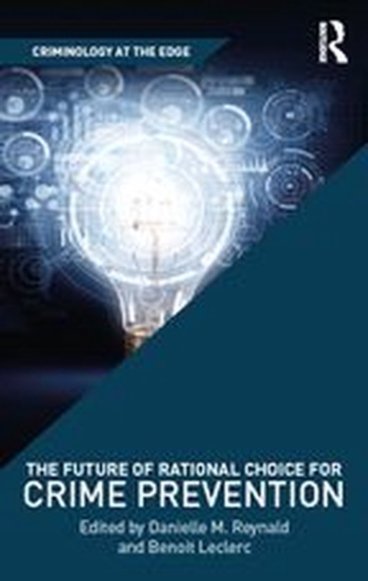 Criminology at the Edge - The Future of Rational Choice for  ... - cover