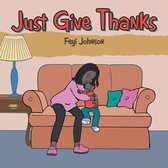 Just Give Thanks