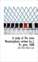 A Study of the Newe Metamorphosis Written by J. M., Gent, 1600