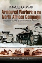 Images of War - Armoured Warfare in the North African Campaign