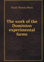 The work of the Dominion experimental farms