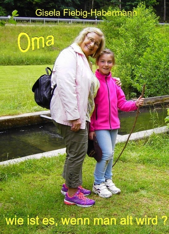 jung und alt 1 Oma, wie ist es, wenn man alt wird? (ebook), Gisela FiebigHabermann... bol