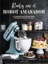 LAROUSSE - Libros Ilustrados/ Prácticos - Gastronomía - Recetas con el robot amasador