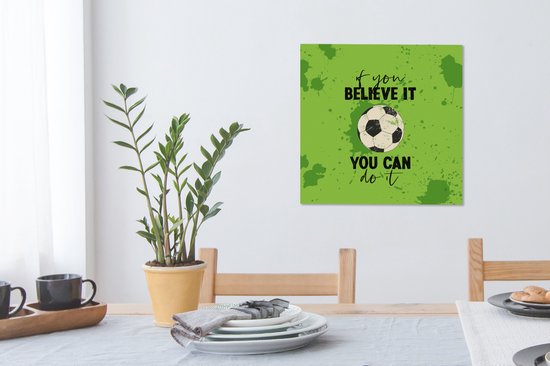 Peinture sur toile Si tu y crois, tu peux le faire - Dicton - Citations - Voetbal - 50x50 cm - Décoration murale - Cadeau Vaderdag - Cadeau - Cadeau pour lui - Astuce - Hommes