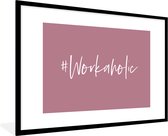 Fotolijst incl. Poster - Spreuken - Quotes - '#Workaholic' - Baan - 90x60 cm - Posterlijst