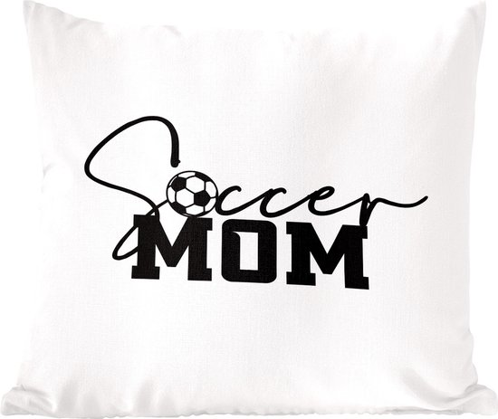 Sierkussens - Kussentjes Woonkamer - 60x60 cm - Soccer mom - Spreuken - Quotes - Voetbalmoeder - Mama - Voetbal