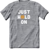 Just Hold On - Crypto T-Shirt Kleding Cadeau | Dames / Heren / Unisex | Bitcoin / Ethereum shirt | Grappig Verjaardag kado | Tshirt Met Print  Prijs - Donker Grijs - Gemaleerd - L