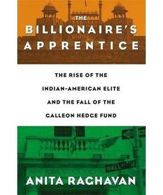 The Billionaire's Apprentice: The Rise of the Indian-America ... - cover