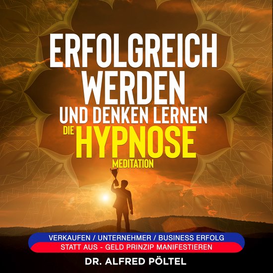 Erfolgreich werden und denken lernen - die Hypnose / Meditat ... - cover