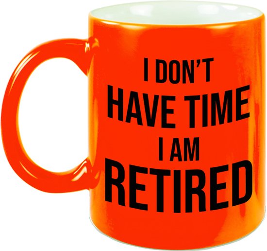 Foto: I dont have time i am retired mok beker 330 ml neon oranje vut pensioen afscheidscadeau collega