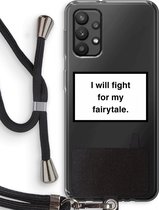 Case Company® - Samsung Galaxy A32 4G hoesje met Koord - Fight for my fairytale - Telefoonhoesje met Zwart Koord - Bescherming aan alle Kanten en Over de Schermrand