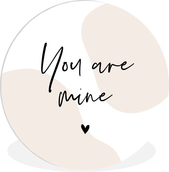 WallCircle - Wandcirkel - Muurcirkel Binnen - You are mine - Man - Vrouw - Quotes - Spreuken - 90x90 cm - Wanddecoratie - Ronde Schilderijen