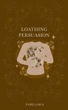 Loathing Persuasion