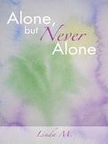 Alone, but Never Alone