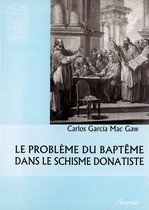 Scripta Antiqua - Le problème du baptême dans le schisme donatiste