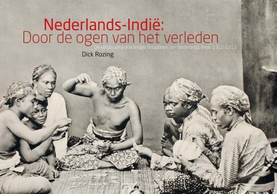 Nederlands-Indie door de ogen van het verleden