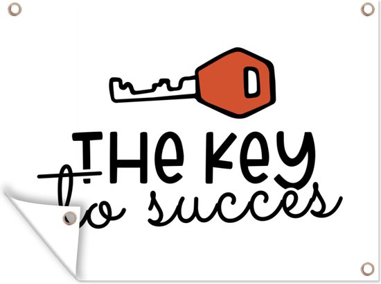 Muurdecoratie buiten Spreuken - Quotes - The key to succes - 160x120 cm - Tuindoek