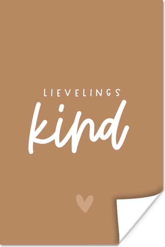 Poster Kinderen - Bruin - Quotes - Spreuken - Lievelingskind - Zoon - Dochter - Liefde - Hartje - 20x30 cm