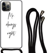 Hoesje met koord Geschikt voor iPhone 13 Pro Max - Quotes - 'Mr. always right' - Spreuken - Trouwen - Siliconen - Crossbody - Backcover met Koord - Telefoonhoesje met koord - Hoesje met touw