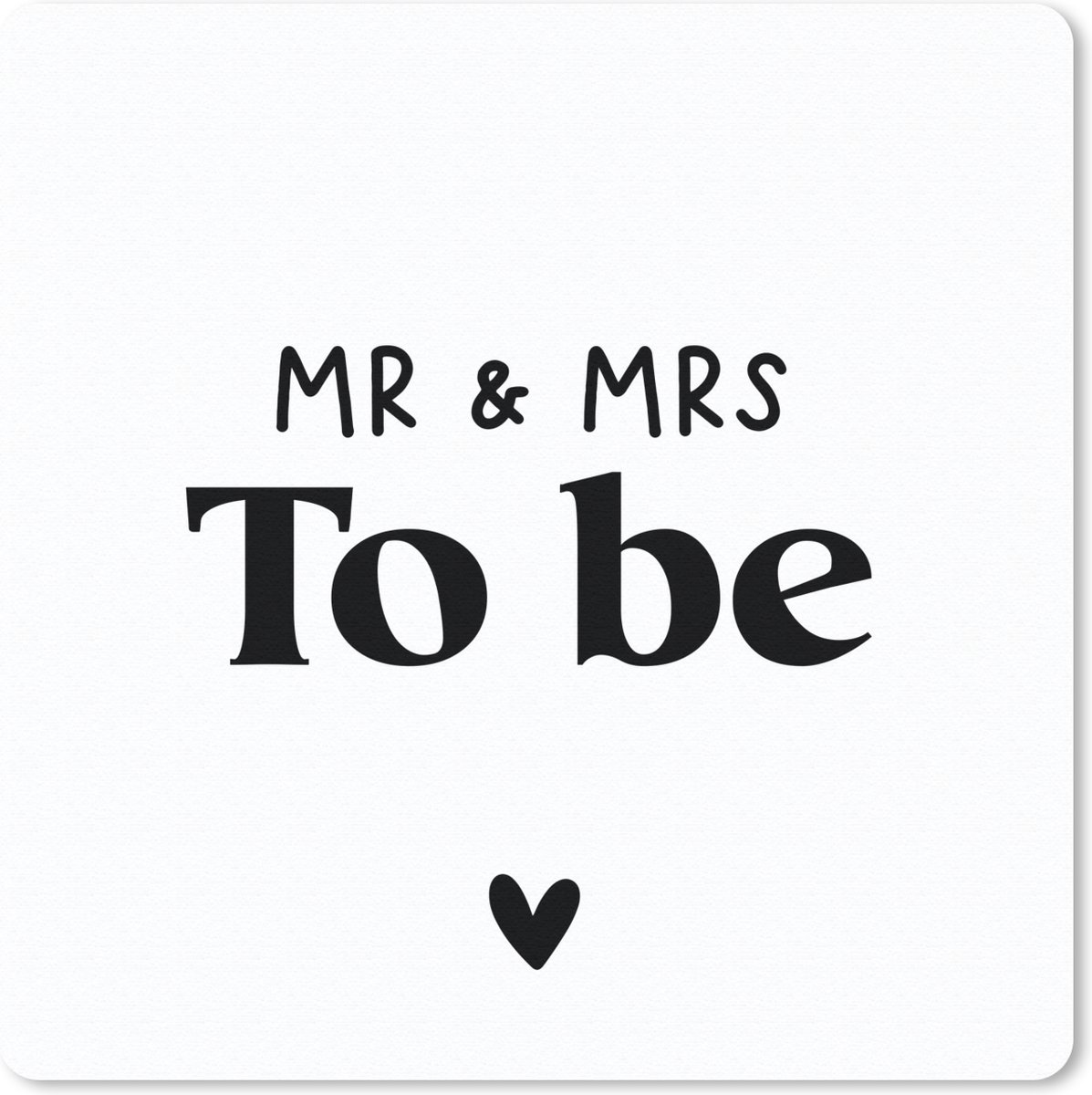 Muismat 30x30 cm - Mousepad Quotes - 'Mr & Mrs to be' - Hart - Spreuken - Muismatten