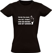 Liever een pens van het zuipen dan een bochel van het werken | Dames T-shirt | Zwart | Dik | Feest | Borrel | Fuif | Drank avond | Bier | Wijn | Arbeid