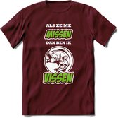 Als Ze Me Missen Dan Ben Ik Vissen T-Shirt | Groen | Grappig Verjaardag Vis Hobby Cadeau Shirt | Dames - Heren - Unisex | Tshirt Hengelsport Kleding Kado - Burgundy - L