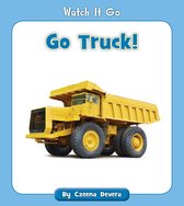 Watch It Go - Go Truck!