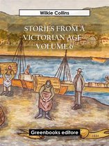 Stories from a Victorian Age - Volume 6