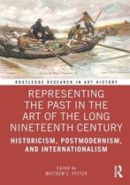 Routledge Research in Art History - Representing the Past in the Art of the Long Nineteenth Century