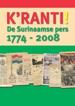 K'ranti ! De Surinaamse pers, 1774-2008