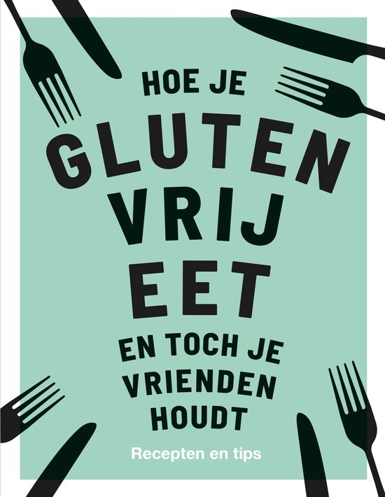 Hoe je glutenvrij eet en toch je vrienden houdt - cover