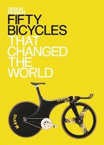 Design Museum Fifty - Fifty Bicycles That Changed the World