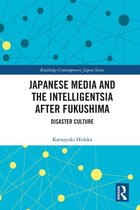 Routledge Contemporary Japan Series - Japanese Media and the Intelligentsia after Fukushima