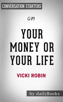 Your Money or Your Life: 9 Steps to Transforming Your Relationship with Money and Achieving Financial Independence: Fully Revised and Updated for 2018 by Vicki Robin Conversation Starters