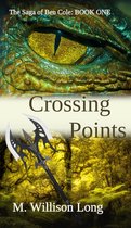 Crossing Points (The Saga of Ben Cole Book One)