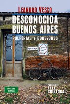 Desconocida Buenos Aires - Desconocida Buenos Aires. Pulperías y bodegones
