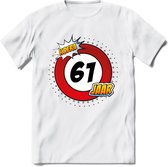 61 Jaar Hoera Verkeersbord T-Shirt | Grappig Verjaardag Cadeau | Dames - Heren | - Wit - S