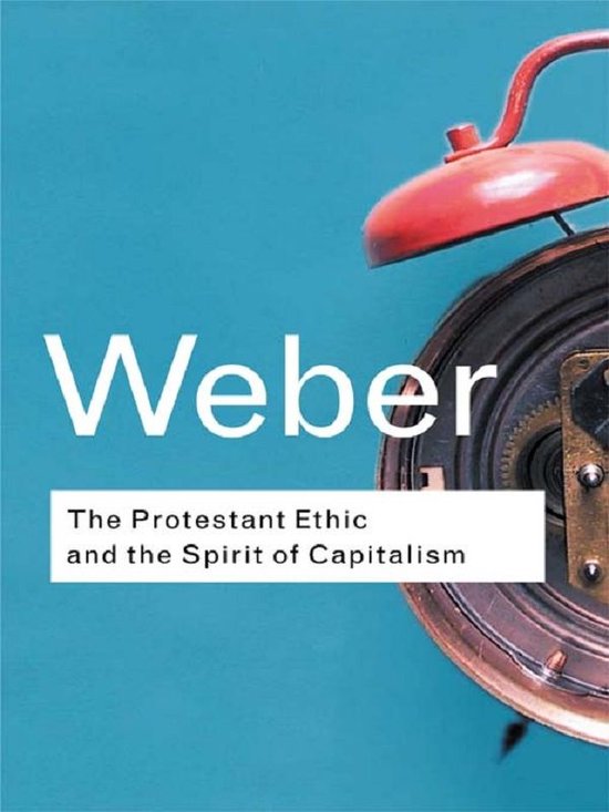 Routledge Classics - The Protestant Ethic and the Spirit of  ... - cover