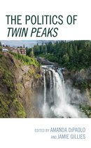Politics, Literature, & Film - The Politics of Twin Peaks
