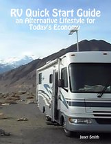 RV Quick Start Guide an Alternative Lifestyle for Today's Economy