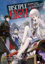 Disciple of the Lich: Or How I Was Cursed by the Gods and Dropped Into the Abyss! (Light Novel) 1 - Disciple of the Lich: Or How I Was Cursed by the Gods and Dropped Into the Abyss! (Light Novel) Vol. 1