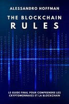 The Blockchain Rules - Le Guide final puor comprendre les Cryptomonnaies et la Blockchain