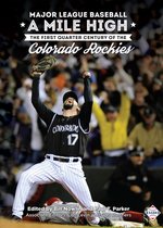 SABR Digital Library 58 - Major League Baseball A Mile High: The First Quarter Century of the Colorado Rockies