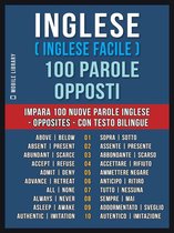 Foreign Language Learning Guides - Inglese ( Inglese Facile ) 100 Parole - Opposti