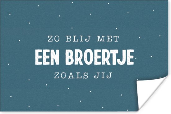 Poster Quotes - Zus - Zo blij met een broertje zoals jij - Spreuken