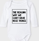 Baby Rompertje met tekst 'The reason why we can't have nice things' | Lange mouw l | wit zwart | maat 62/68 | cadeau | Kraamcadeau | Kraamkado